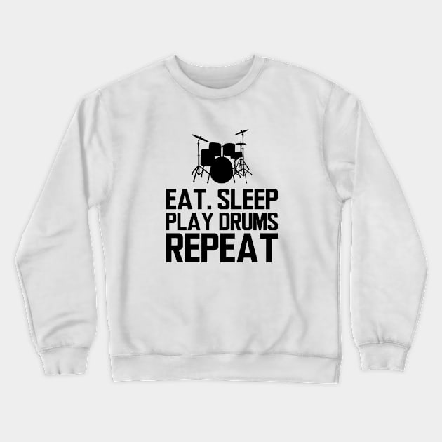 Drummer - Eat sleep play drums repeat Crewneck Sweatshirt by KC Happy Shop